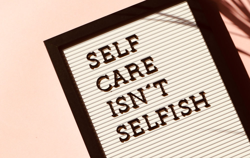 It's Not Selfish to Take Care of Yourself