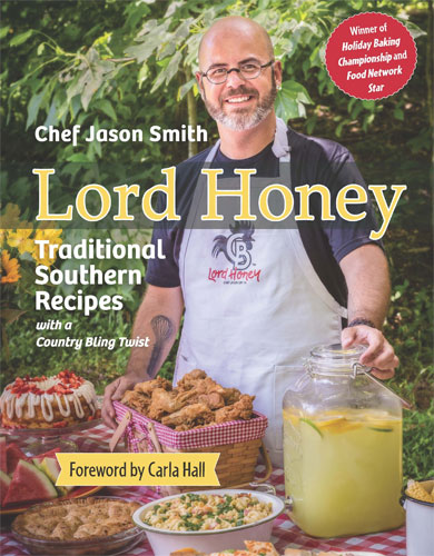 Chef Jason Smith - Lord Honey Traditional Southern Recipes with a Country Bling Twist