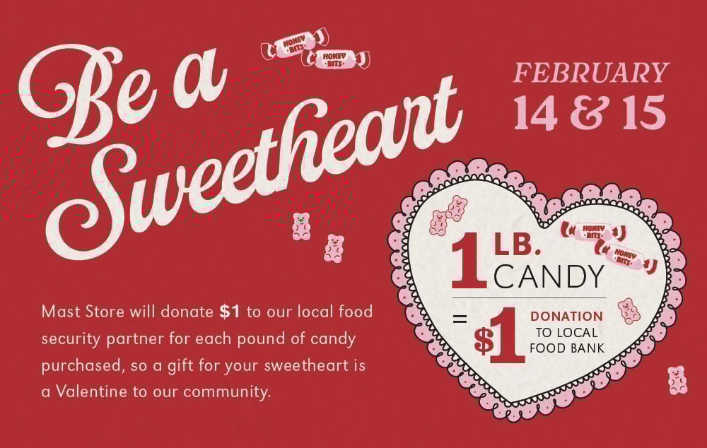 Be a Sweetheart at Mast Store on February 14 and 15
