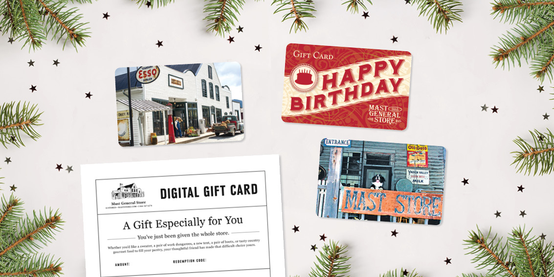 Gift Cards make great gifts! You can give 'em the whole store.