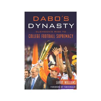 Dabo's Dynasty: Clemson's Rise to College Football Supremacy Book