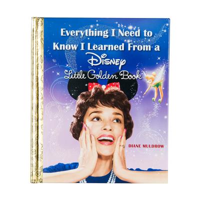 Everything I Need to Know I Learned from a Disney Little Golden Book