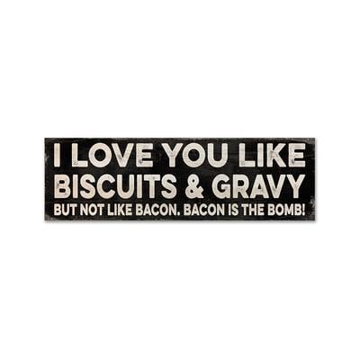 I Love You Like Biscuits & Gravy Sign