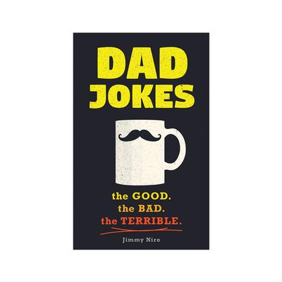 Dad Jokes: The Good. The Bad. The Terrible