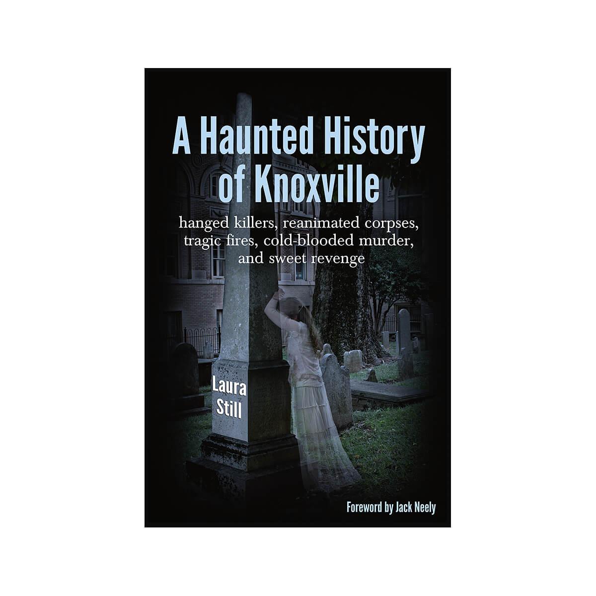  A Haunted History Of Knoxville