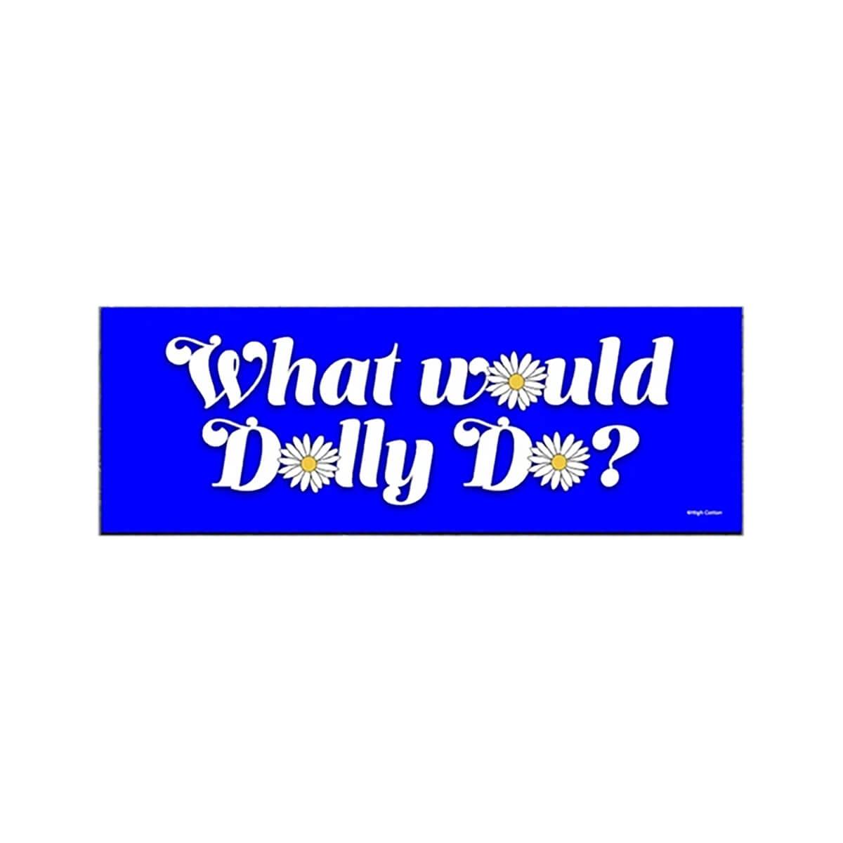  What Would Dolly Do Bumper Magnet