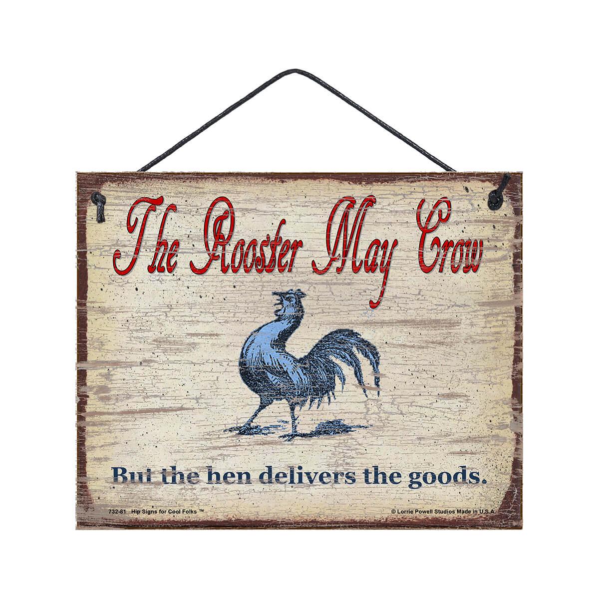  The Rooster May Crow Wooden Sign