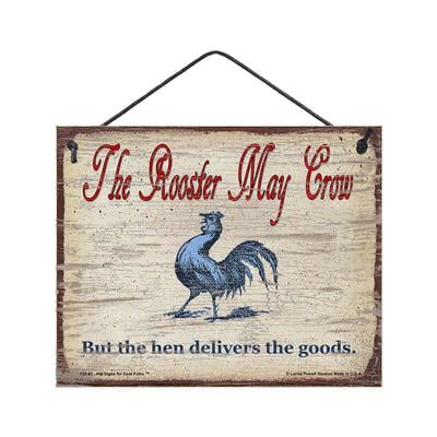 The Rooster May Crow Wooden Sign