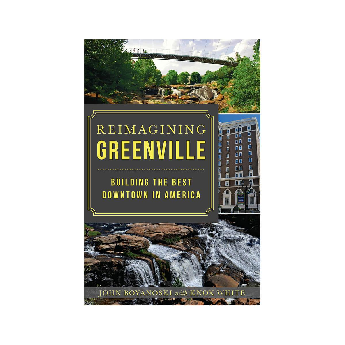  Reimagining Greenville : Building The Best Downtown In America Book