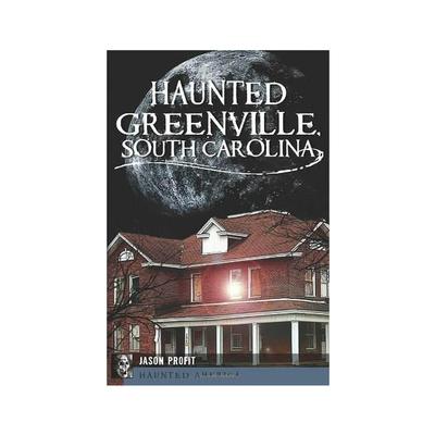 Haunted Greenville, South Carolina Book