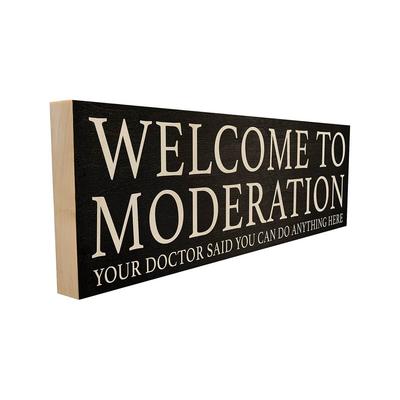 Welcome To Moderation Wooden Sign