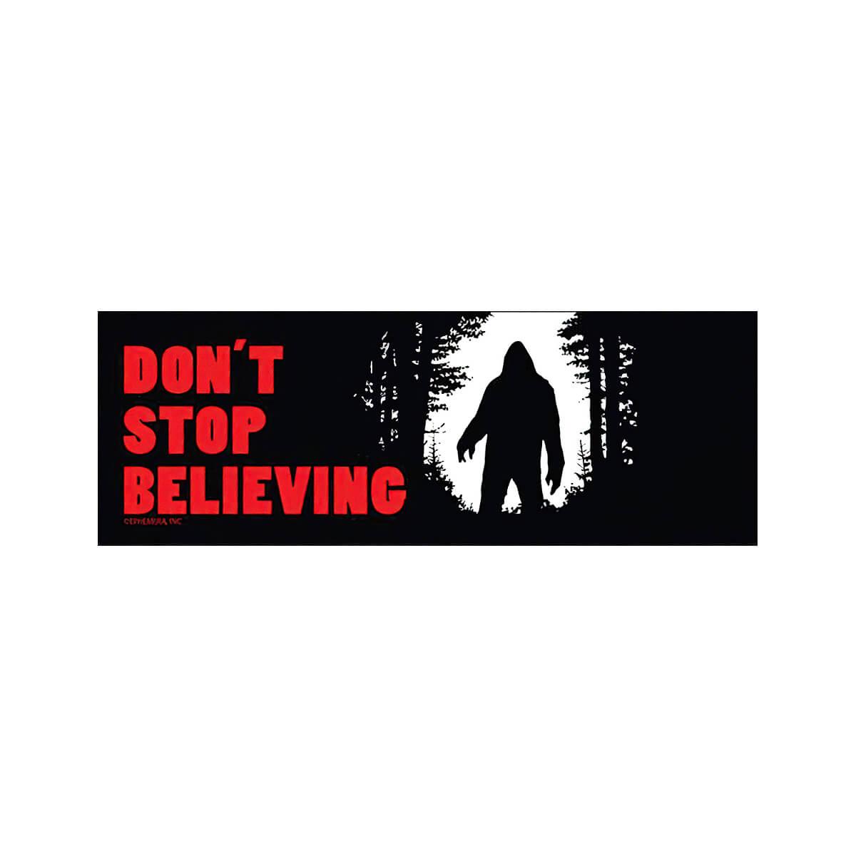  Don ' T Stop Believing Bigfoot Bumper Magnet
