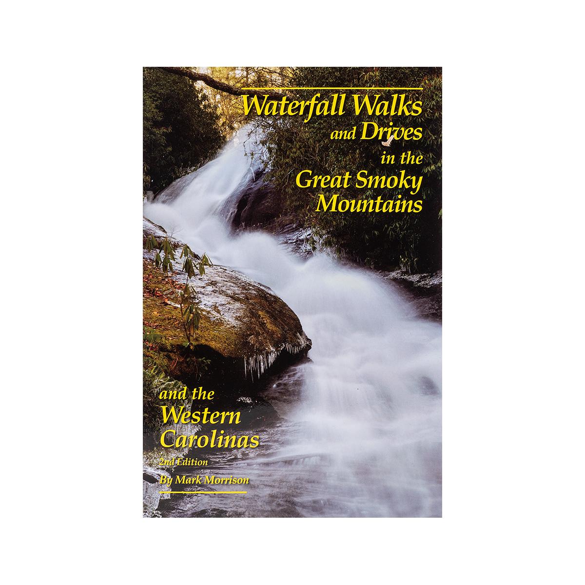 Waterfall Walks and Drives in the Great Smoky Mountains - Second  EditionWaterfall Walks and Drives in the Great Smoky Mountains Book -  Second Edition